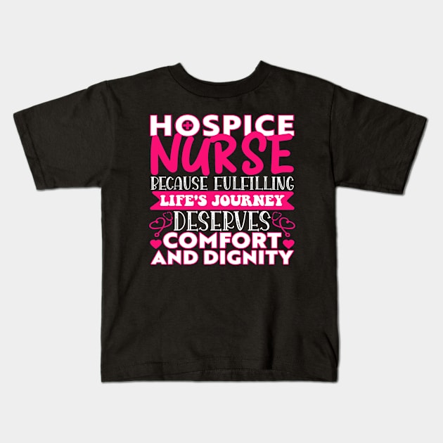 Hospice Nurse Because Fulfilling Lifes Journey RN Nurses Kids T-Shirt by omorihisoka